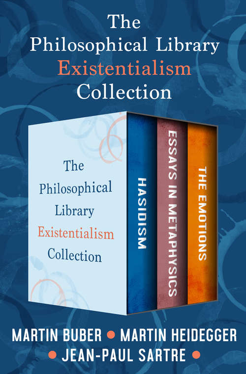 Book cover of The Philosophical Library Existentialism Collection: Hasidism, Essays in  Metaphysics, and The Emotions