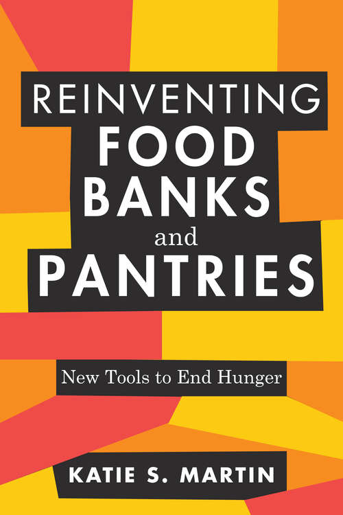 Book cover of Reinventing Food Banks and Pantries: New Tools to End Hunger