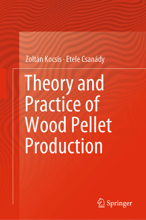 Book cover of Theory and Practice of Wood Pellet Production (1st ed. 2019)