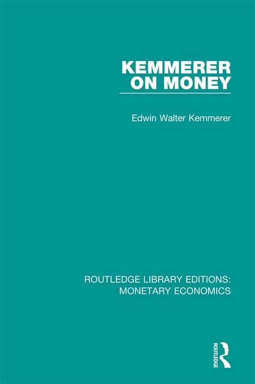 Book cover of Kemmerer on Money (Routledge Library Editions: Monetary Economics)
