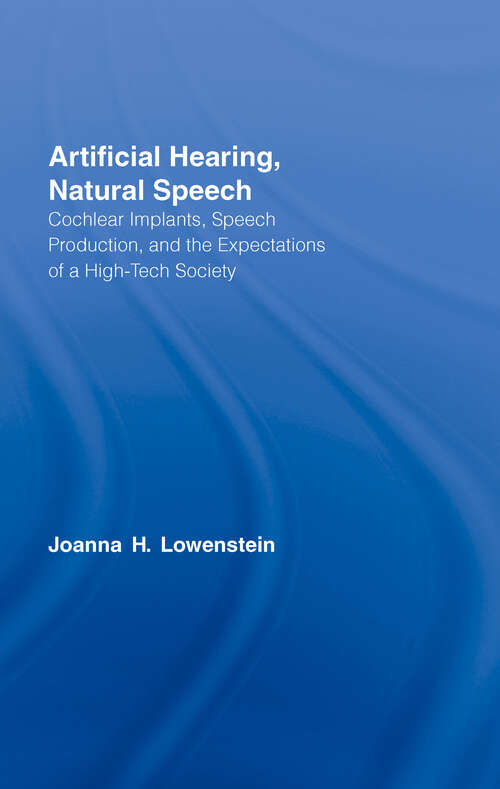 Book cover of Artificial Hearing, Natural Speech: Cochlear Implants, Speech Production, and the Expectations of a High-Tech Society (Outstanding Dissertations in Linguistics)