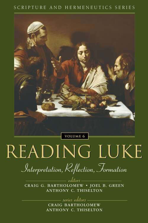 Book cover of Reading Luke: Interpretation, Reflection, Formation (Scripture and Hermeneutics Series)