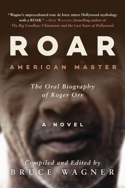 Book cover of ROAR: American Master, The Oral Biography of Roger Orr