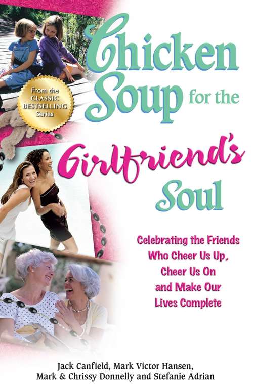 Book cover of Chicken Soup for the Girlfriend's Soul