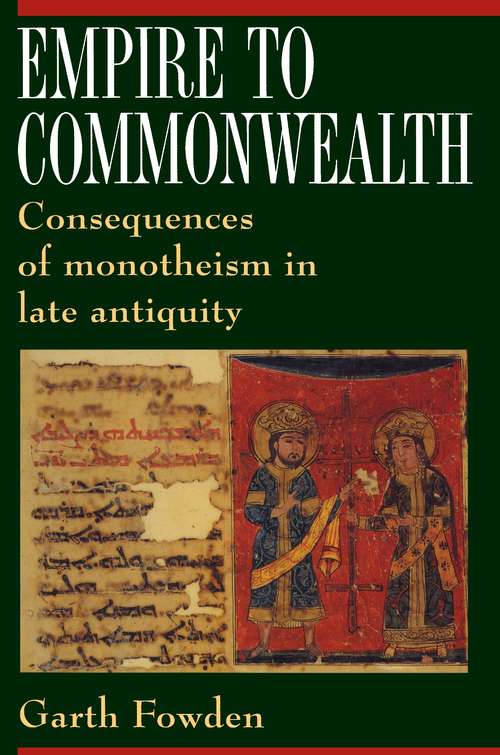 Book cover of Empire to Commonwealth: Consequences of Monotheism in Late Antiquity