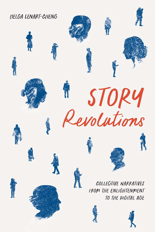 Book cover of Story Revolutions: Collective Narratives from the Enlightenment to the Digital Age (Cultural Frames, Framing Culture)