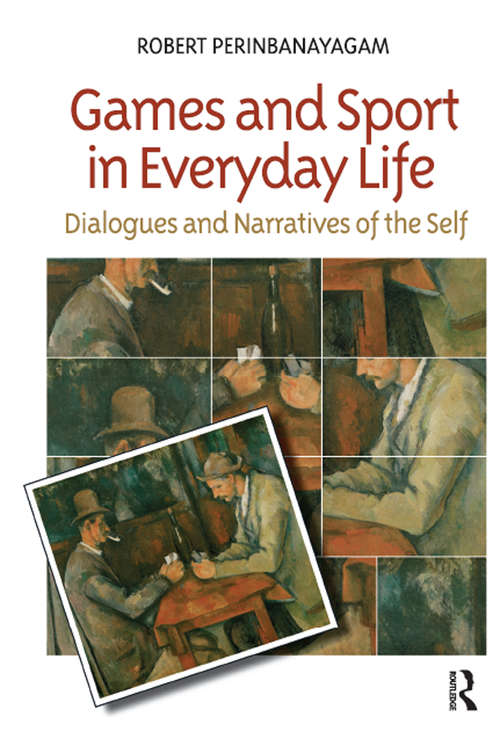 Book cover of Games and Sport in Everyday Life: Dialogues and Narratives of the Self