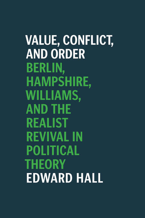 Book cover of Value, Conflict, and Order: Berlin, Hampshire, Williams, and the Realist Revival in Political Theory