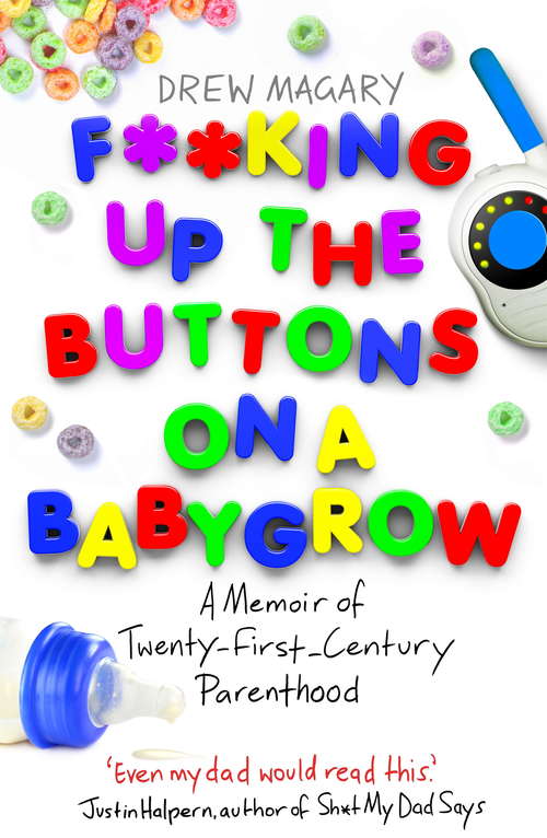 Book cover of F**king Up the Buttons on a Babygrow: A memoir of Twenty First Century parenthood