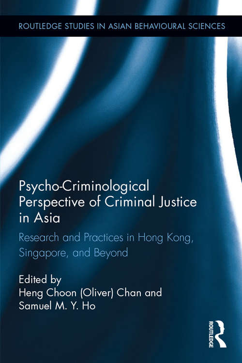 Book cover of Psycho-Criminological Perspective of Criminal Justice in Asia: Research and Practices in Hong Kong, Singapore, and Beyond (Routledge Studies in Asian Behavioural Sciences)
