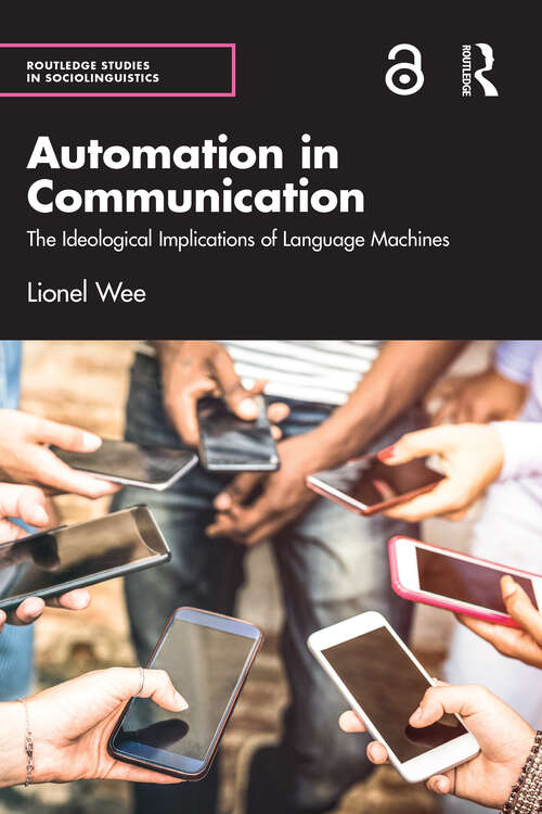 Book cover of Automation in Communication: The Ideological Implications of Language Machines (Routledge Studies in Sociolinguistics)