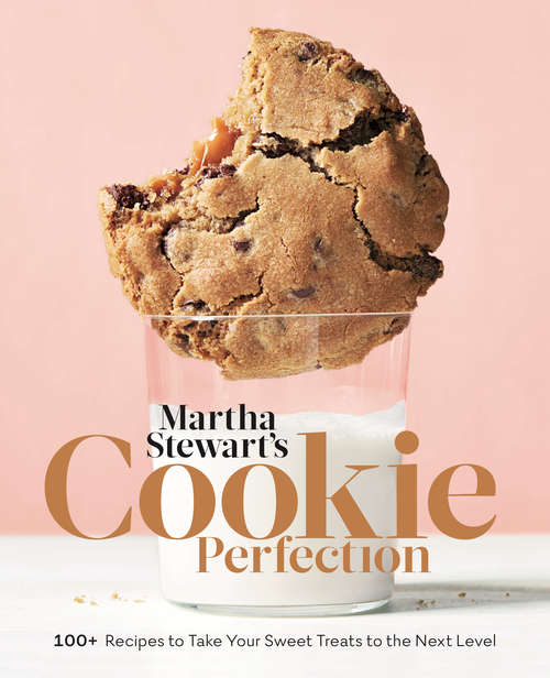 Book cover of Martha Stewart's Cookie Perfection: 100+ Recipes to Take Your Sweet Treats to the Next Level: A Baking Book