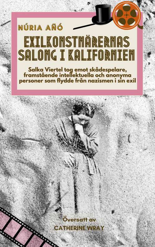 Book cover of Exilkonstnärernas salong i Kalifornien: Salka Viertel tog emot skådespelare och intellektuella som flydde från nazismen i sin exil