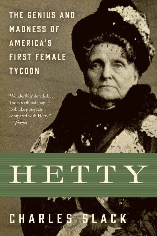 Book cover of Hetty: The Genius and Madness of America's First Female Tycoon