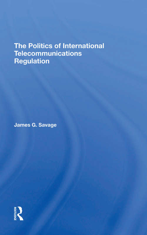 Book cover of The Politics Of International Telecommunications Regulation