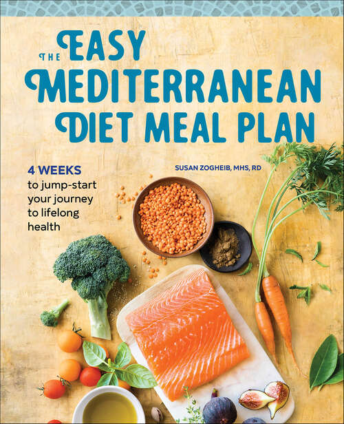 Book cover of The Easy Mediterranean Diet Meal Plan: 4 Weeks to Jump-Start Your Journey to Lifelong Health