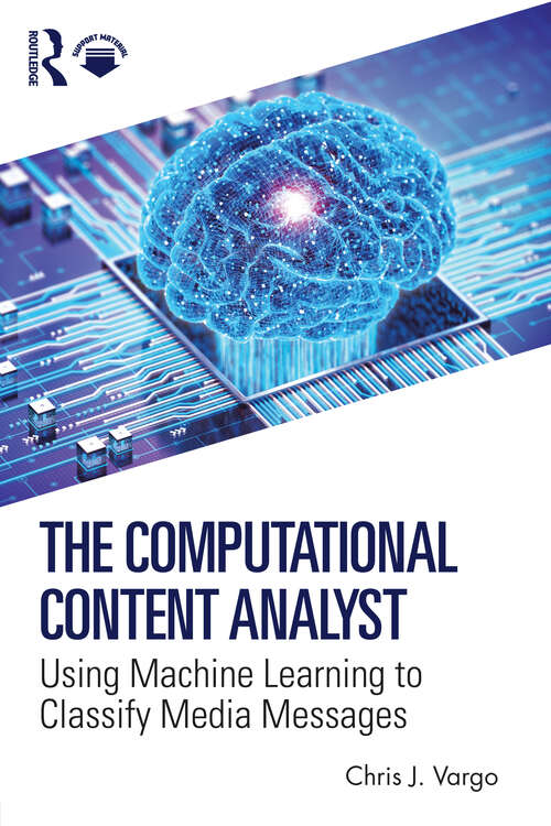 Book cover of The Computational Content Analyst: Using Machine Learning to Classify Media Messages