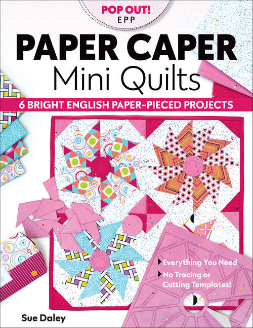 Book cover of Paper Caper Mini Quilts: 6 Bright English Paper-Pieced Projects; Everything You Need, No Tracing or Cutting Templates!