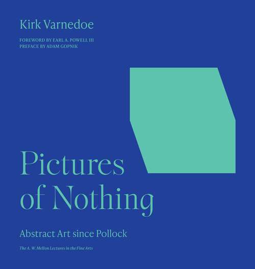 Book cover of Pictures of Nothing: Abstract Art since Pollock (The A. W. Mellon Lectures in the Fine Arts #48)