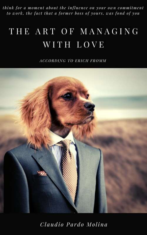 Book cover of The art of managing with love, according to Erich Fromm