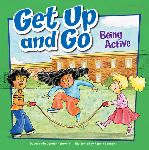 Book cover of Get Up and Go: Being Active (How To Be Healthy! Ser.)