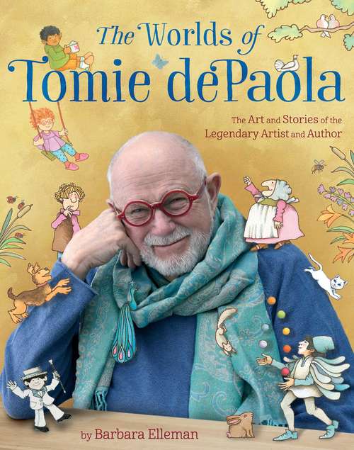 Book cover of The Worlds of Tomie dePaola: The Art and Stories of the Legendary Artist and Author