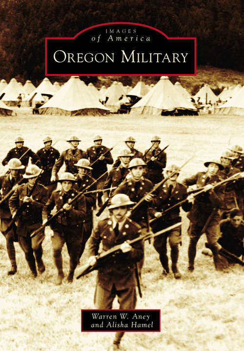 Book cover of Oregon Military (Images of America)
