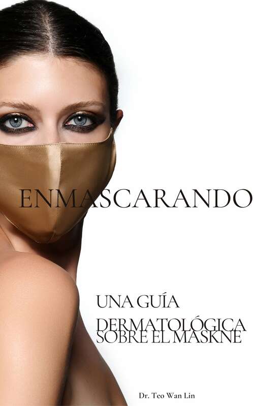 Book cover of Enmascarando: Una Guía Dermatológica sobre el Maskne