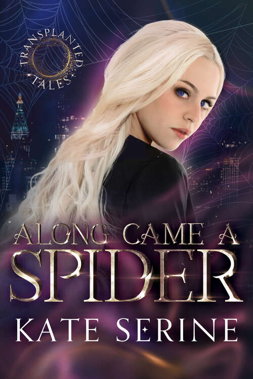 Book cover of Along Came a Spider (A Transplanted Tales Novel #3)