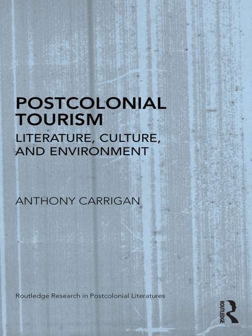 Book cover of Postcolonial Tourism: Literature, Culture, and Environment (Routledge Research in Postcolonial Literatures)