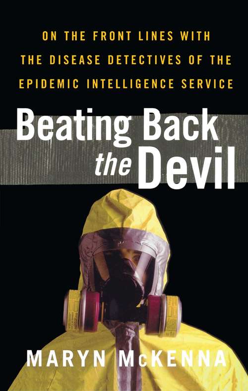 Book cover of Beating Back the Devil: On the Front Lines with the Disease Detectives of the Epidemic Intelligence Service