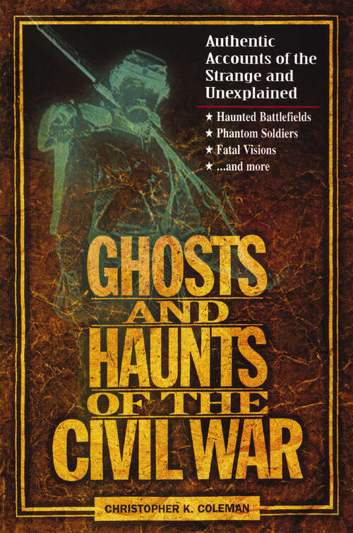 Book cover of Ghosts and Haunts of the Civil War: Authentic Accounts of the Strange and Unexplained