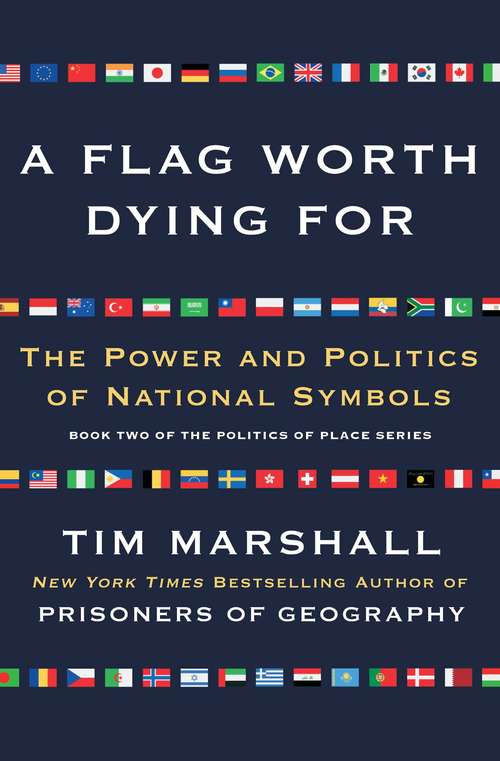 Book cover of A Flag Worth Dying For: The Power and Politics of National Symbols (Politics of Place #2)