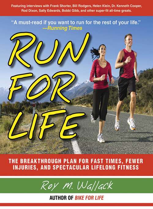 Book cover of Run for Life: The Anti-Aging, Anti-Injury, Super-Fitness Plan to Keep You Running to 100