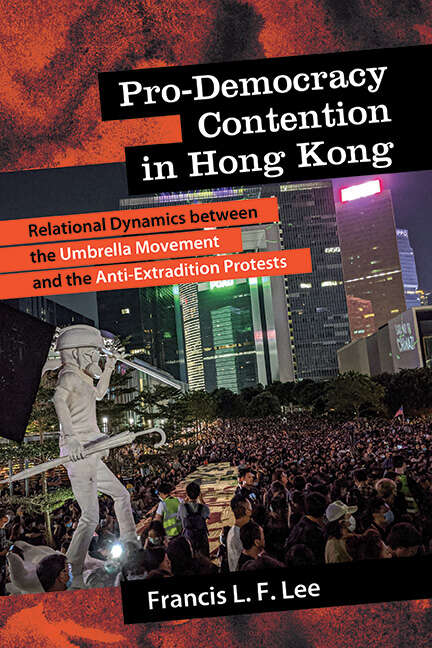 Book cover of Pro-Democracy Contention in Hong Kong: Relational Dynamics between the Umbrella Movement and the Anti-Extradition Protests (SUNY series in New Political Science)