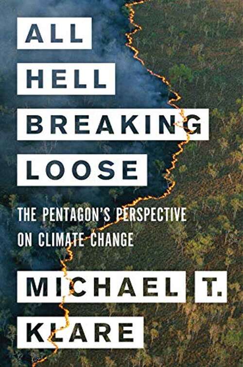Book cover of All Hell Breaking Loose: The Pentagon's Perspective On Climate Change