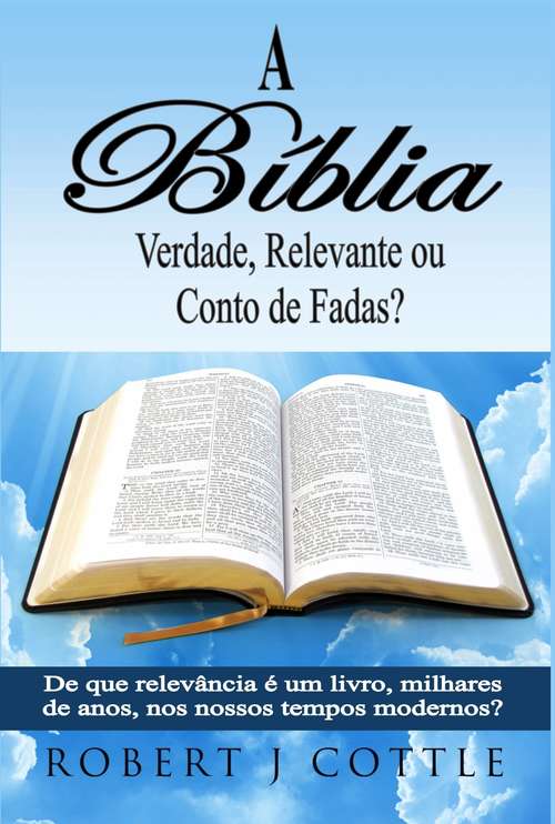 Book cover of A Bíblia Verdade, Relevante ou Conto de Fadas?