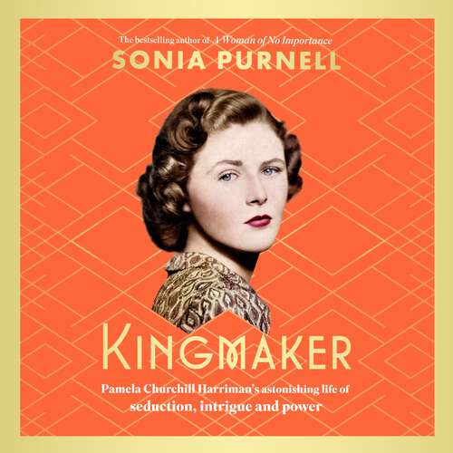 Book cover of Kingmaker: Pamela Churchill Harriman's astonishing life of seduction, intrigue and power