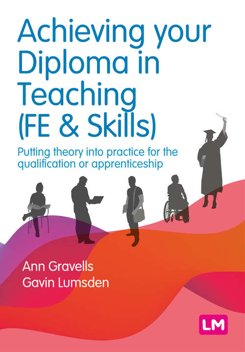 Book cover of Achieving your Diploma in Teaching: Putting theory into practice for the qualification or apprenticeship (Further Education and Skills)