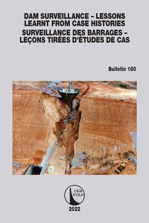 Book cover of Dam Surveillance – Lessons Learnt From Case Histories / Surveillance des Barrages – Leçons Tirées d’Études de cas: Bulletin 180 (ICOLD Bulletins Series #180)