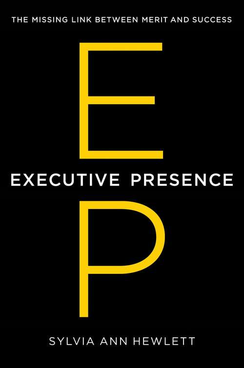 Book cover of Executive Presence: The Missing Link Between Merit and Success