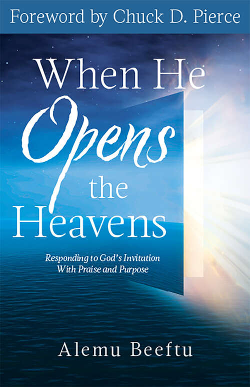 Book cover of When He Opens the Heavens: Responding to God's Invitation with Praise and Purpose