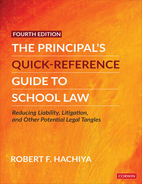 Book cover of The Principal′s Quick-Reference Guide to School Law: Reducing Liability, Litigation, and Other Potential Legal Tangles (Fourth Edition (Revised Edition))