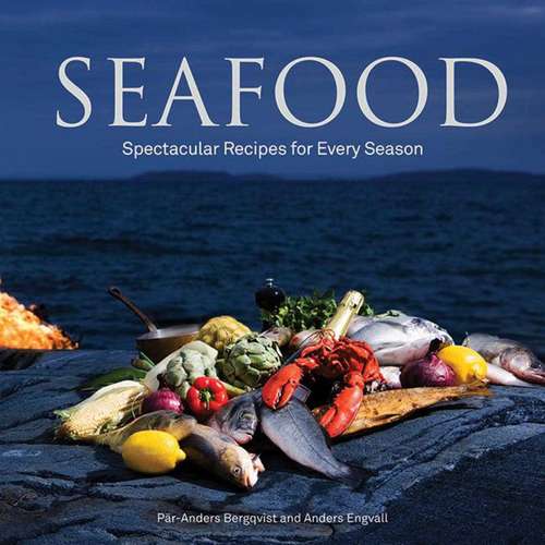 Book cover of Seafood: Spectacular Recipes for Every Season