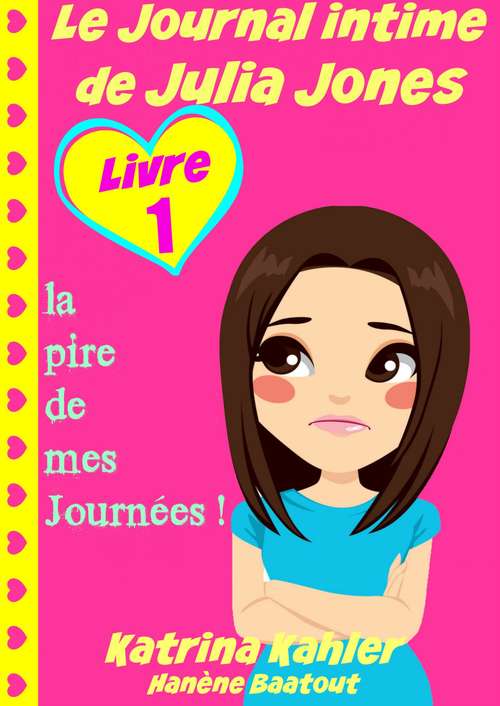 Book cover of la pire de mes Journées ! (Le Journal intime de Julia Jones  #1)