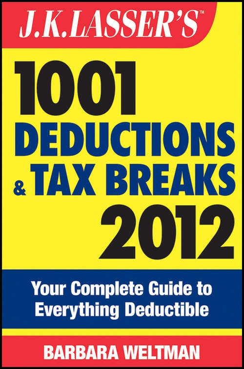 Book cover of J.K. Lasser's 1001 Deductions and Tax Breaks 2012: Your Complete Guide to Everything Deductible (9) (J.K. Lasser #127)