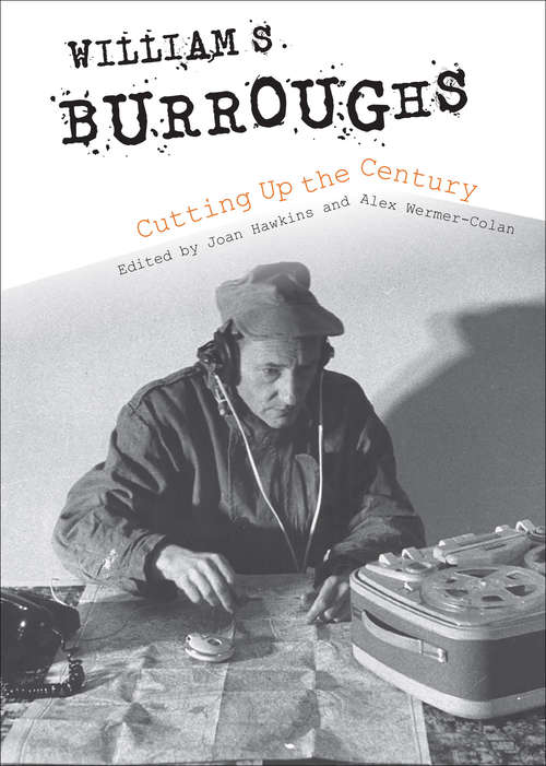 Book cover of William S. Burroughs Cutting Up the Century