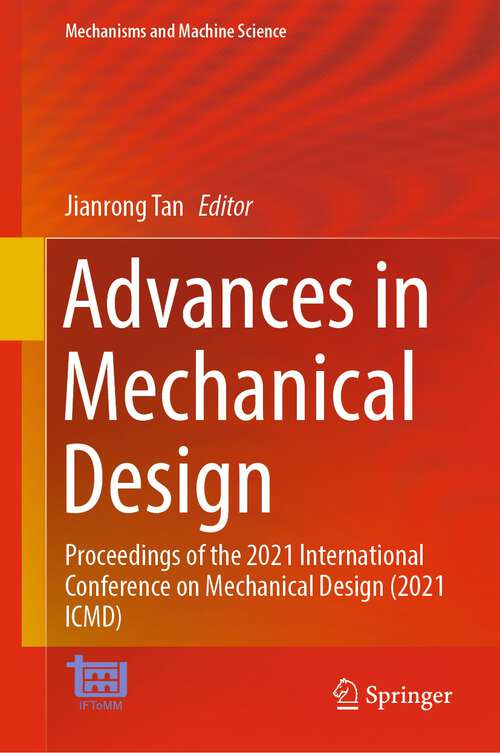 Book cover of Advances in Mechanical Design: Proceedings of the 2021 International Conference on Mechanical Design (2021 ICMD) (1st ed. 2022) (Mechanisms and Machine Science #111)
