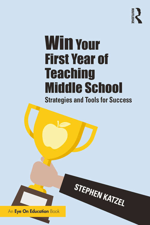 Book cover of Win Your First Year of Teaching Middle School: Strategies and Tools for Success