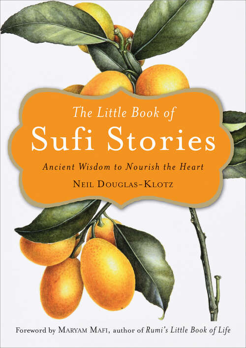 Book cover of The Little Book of Sufi Stories: Ancient Wisdom to Nourish the Heart